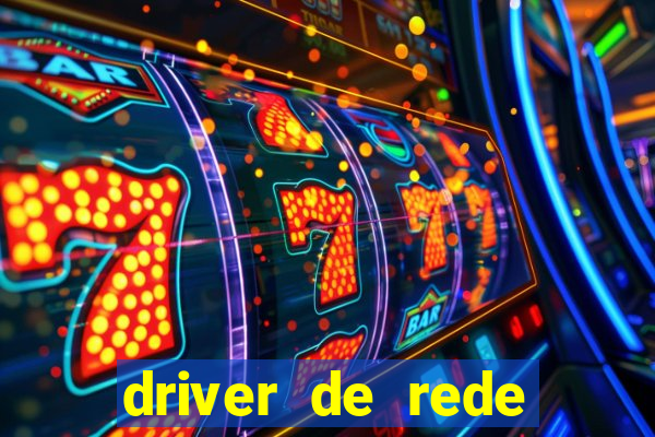 driver de rede windows 7 32 bits